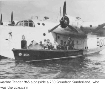 Marine Tender 965 alongside a 230 Squadron Sunderland, who was the coxswain